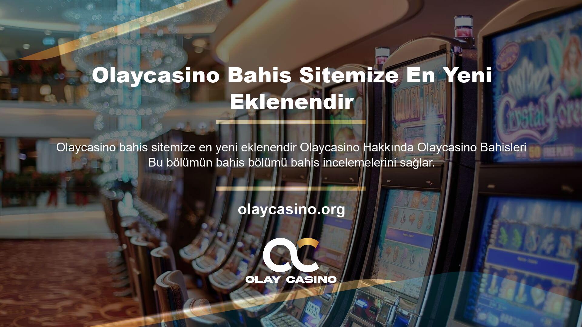 Bahis sitesine yeni eklenen Olaycasino, geniş bir oyun menüsü ve bahisle ilgili çeşitli hizmetler sunmaktadır